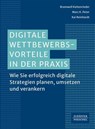 Digitale Wettbewerbsvorteile in der Praxis - Bramwell Kaltenrieder ; Marc K. Peter ; Kai Reinhardt - 9783791060613