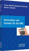 Kennzahlen und Formeln für die BWL - Frank Althoff ; Stephanie Hanrath ; Martin Schmidt - 9783791060934