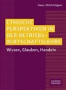 Ethische Perspektiven in der Betriebswirtschaftslehre - Hans-Ulrich Küpper - 9783791067223