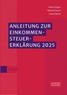 Anleitung zur Einkommensteuererklärung 2025 - Robert Engert ; Winfried Simon ; Frank Ulbrich ; Carsten Reichardt - 9783791067599