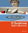13 Sculptures Children Should Know - Angela Wenzel - 9783791370101