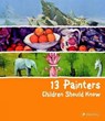 13 Painters Children Should Know - Florian Heine - 9783791370866