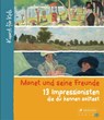 Monet und seine Freunde. 13 Impressionisten, die du kennen solltest - Florian Heine - 9783791372051
