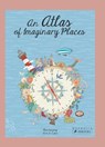 An Atlas of Imaginary Places - Mia Cassany - 9783791375007