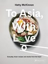To Asia, With Love - Hetty McKinnon - 9783791386836