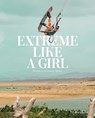Extreme Like a Girl - Carolina Amell - 9783791387857