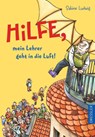 Hilfe, mein Lehrer geht in die Luft - Sabine Ludwig - 9783791500140