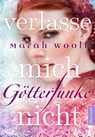 GötterFunke 03 - Verlasse mich nicht! - Marah Woolf - 9783791500423