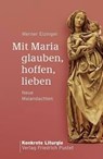 Mit Maria glauben, hoffen, lieben - Werner Eizinger - 9783791723174