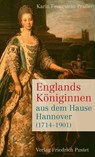 Englands Königinnen aus dem Hause Hannover (1714-1901) - Karin Feuerstein-Praßer - 9783791725680