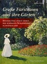 Große Fürstinnen und ihre Gärten - Editha Weber - 9783791730301