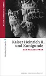 Kaiser Heinrich II. und Kunigunde - Karin Schneider-Ferber - 9783791733548