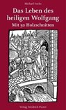 Das Leben des heiligen Wolfgang - Michael Fuchs - 9783791734866