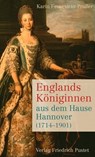 Englands Königinnen aus dem Hause Hannover (1714-1901) - Karin Feuerstein-Praßer - 9783791760186