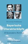 Bayerische Charakterköpfe - Christian Feldmann - 9783791762050