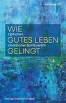 Wie gutes Leben gelingt - Bernhard Sill - 9783791762975