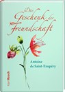 Das Geschenk der Freundschaft - Antoine de Saint-Exupéry - 9783792001684