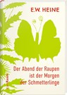 Der Abend der Raupen ist der Morgen der Schmetterlinge - E. W. Heine - 9783792001707