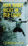 Man badet nicht in der Loire - Guillaume Nail - 9783792002865