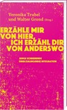 Erzähle mir von hier, ich erzähl dir von anderswo - Walter Grond ; Veronika Trubel - 9783792002896