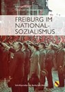 Freiburg im Nationalsozialismus - KALCHTHALER,  Peter ; Stockhausen, Tilmann von - 9783793051633