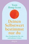 Deinen Selbstwert bestimmst nur du - Yoon Hong Gyun - 9783793400943