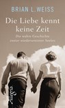Die Liebe kennt keine Zeit - Brian L. Weiss - 9783793423379