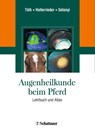 Augenheilkunde beim Pferd - József Tóth ; Josef Hollerrieder ; Peter Sótonyi - 9783794526383