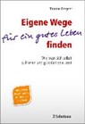Eigene Wege für ein gutes Leben finden - BERGNER,  Thomas - 9783794532223