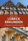 Lübeck erkunden - ein Wegbegleiter durch die alte Hansestadt - Eckhard Lange - 9783795052751