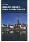 Kurzes Buch über Lübeck oder Sie nannte mich Zwieback - Gerhard Haß - 9783795052768