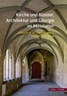 Kirche Kloster, Architektur und Liturgie im Mittelalter - BEUCKERS,  Klaus Gereon ; Hartog, Elizabeth den - 9783795426811