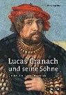 Schuchardt, G: Lucas Cranach und seine Söhne - SCHUCHARDT,  Günter - 9783795430184
