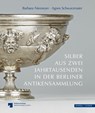 Silber aus zwei Jahrtausenden in der Berliner Antikensammlung - Agnes Schwarzmaier ; Barbara Niemeyer - 9783795436537