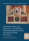 Zwischen Rom und Mailand - Liturgische Kircheneinrichtungen des Mittelalters in Italien - Albert Dietl ; Elisa Di Natale ; Harald Buchinger - 9783795438869