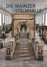 Die Mainzer Steinhalle - Michael Matheus ; Judith König ; Ulrike Ehmig - 9783795490232