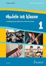 Ukulele ist klasse Band 1. . Schülerheft - Philipp Schäffler - 9783795733896
