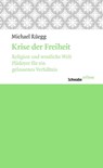 Krise der Freiheit - Michael Rüegg - 9783796535628