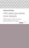 Wir sehen jetzt durch einen Spiegel - Helmut Holzhey - 9783796536519