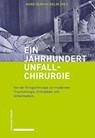 Ein Jahrhundert Unfallchirurgie - Hans-Ulrich Iselin - 9783796547935