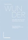 Wunder. «Ich nehme das Wort nicht leichtfertig in den Mund» - Helmut Holzhey - 9783796548352