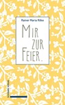 Mir Zur Feier - Rainer Maria Rilke - 9783796552946