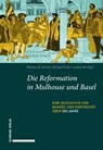 Die Reformation in Mulhouse und Basel - Markus B. Christ ; Vincent Frieh ; Lukas Ott - 9783796553134