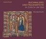 Buchmalerei und Frauenmystik in Zürich um 1300 - Gaudenz Freuler - 9783796554490