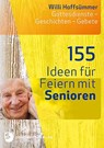 155 Ideen für Feiern mit Senioren - Willi Hoffsümmer - 9783796617720