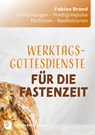 Werktagsgottesdienste in der Fastenzeit - Fabian Brand - 9783796618512
