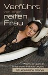 Verführt von einer reifen Frau - Joaquin Arrez ; Gillian Smith ; Loretta Reet ; Dave Vandenberg ; Seymour C. Tempest ; Marie Sommerfeld ; Linda Freese ; Diane Bertini ; Jeanette Gallet ; Angie Bee ; Frederik Dansk ; Bianca Corelli ; Miriam Eister ; Stephan Becker - 9783798603219