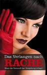 Das Verlangen nach Rache - Jenny Prinz ; Juliane Koch ; Kristel Kane ; Lisa Cohen ; Tamy Moore ; Andy Richter ; Marie Sonnenfeld ; Felicia ; Dave Vandenberg ; Linda Nichols ; Anna Bell ; Carsten Wohlmuth - 9783798604353