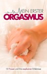 Mein erster Orgasmus - Juliane Koch ; Marie Sonnenfeld ; Angie Bee ; Annett Bedford ; Maggy Dor ; Felicia ; Sabrina Brady ; Ulla Jacobsen ; Hannah Parker ; Kassandra Dominka - 9783798604438