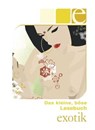 Das kleine, böse Lesebuch - E wie Exotik - Kassandra Dominka ; Mark Pond ; Seymour C. Tempest ; Priska Apple ; Sabrina Brady ; Lisa Cohen ; Simon Wood ; Diane Bertini - 9783798605176